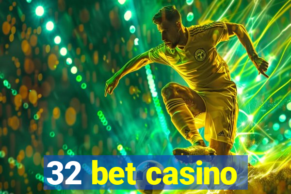 32 bet casino